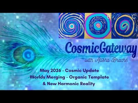 May 2026 - Worlds Merging - Divine Counterpart Process - Organic & New Harmonic Unify Together ✨