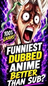 These Funny Dubbed Anime Are than the sUB