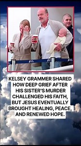 How Kelsey Grammer Found Peace After Tragedy 💔🙏