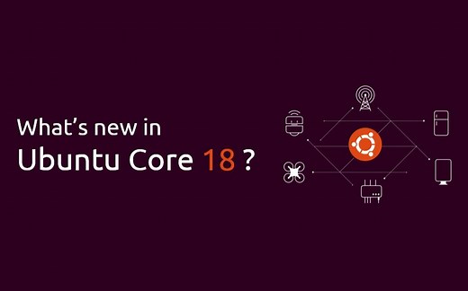 Ubuntu Core 18介绍 | 视频版
