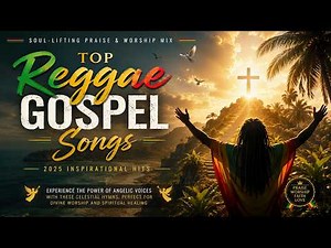 Top Reggae Gospel Songs 2025 🌴🙏 | Soul-Lifting Praise & Worship Mix | Inspirational Reggae Worship