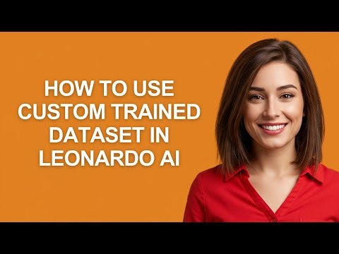 How to Use Custom Trained Dataset In Leonardo Ai - AshleyHowTo