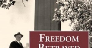 Freedom Betrayed: Herbert Hoover's Secret History of the Second World War and Its Aftermath