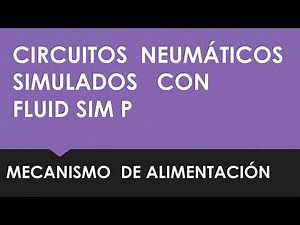 SIMULACIÓN CIRCUITO NEUMÁTICO 5 MECANISMO DE ALIMENTACIÓN