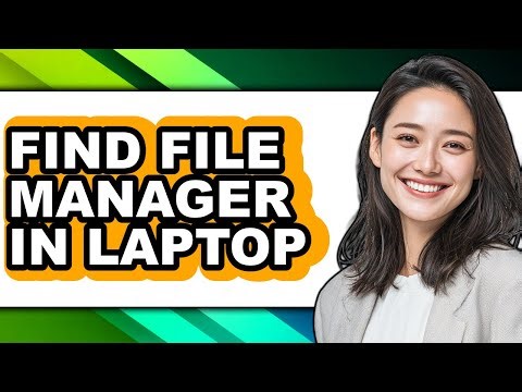 How to Find File Manager in Laptop - Full Guide