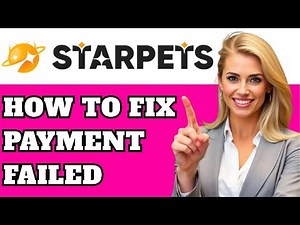 How to Fix Payment Failed on StarPets (Quick & Easy Guide 2025)