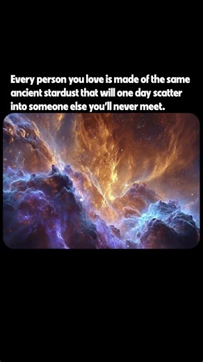 Everyone You Love Is Ancient Stardust 🌌 #space #cosmic #universe #emotional