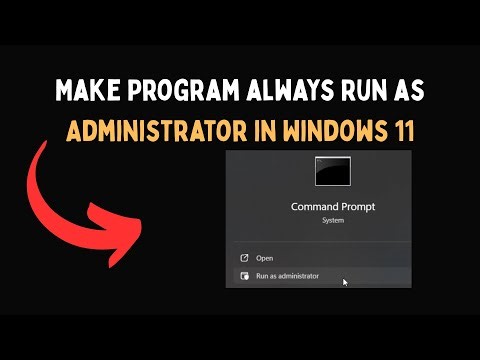 Make Program always Run as Administrator in Windows 11