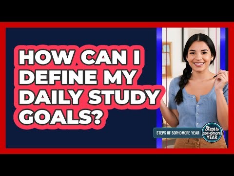 How Can I Define My Daily Study Goals?