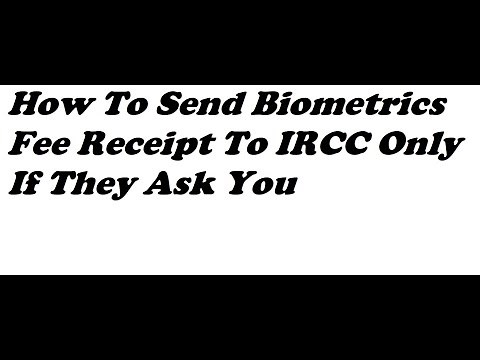 How To Send Biometrics Fee Receipt To IRCC Only If They Ask You