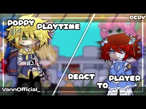 ·Poppy Playtime react to Player||PPT||GCRV||Gacha||·