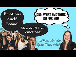 DBT: What Emotions Do For You