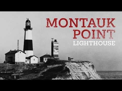 The Dramatic History of Montauk Point Lighthouse