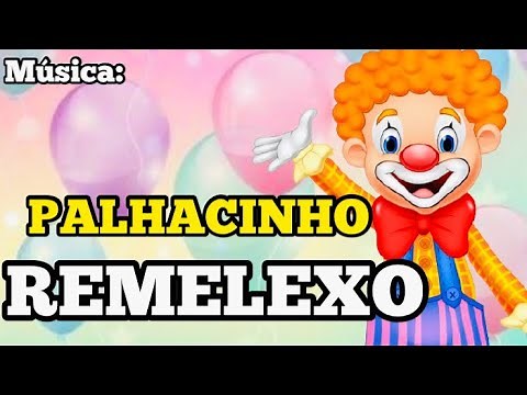 MÚSICA: PALHACINHO REMELEXO - DIA DO CIRCO