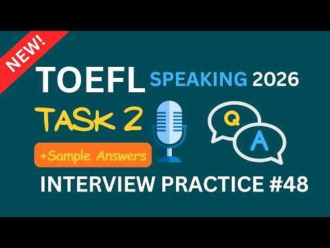 TOEFL Speaking 2026 Task 2 | Interview Practice #48 | Sample Answers