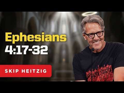 Skip Heitzig Podcast_ Ephesians 4_17-32