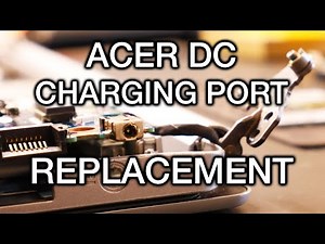 Acer Laptop Broken DC Charging Port Replacement