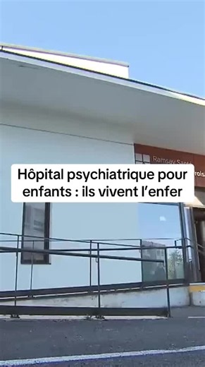 Hôpital Psychiatrique pour Enfants : Ils Vivent l'Enfer ?