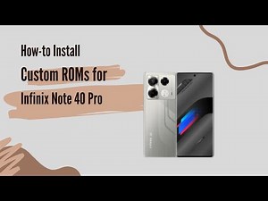 How-to Install Custom ROMs for Infinix Note 40 Pro