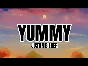 YUMMY - JUSTIN BIEBER