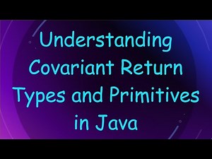 Understanding Covariant Return Types and Primitives in Java
