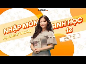 SINH HỌC - NHẬP MÔN SINH HỌC 12: DNA & CẤU TRÚC PHÂN TỬ CÙNG CÔ TRÀ MY | QANDA STUDY