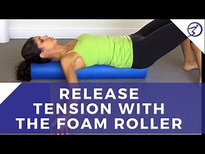 Release Tension with the Foam Roller