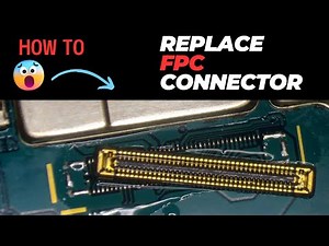Samsung FPC Connector Replacement