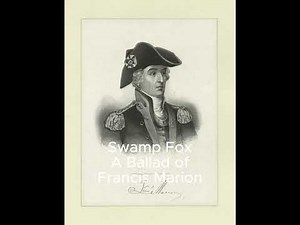 Swamp Fox (A Ballad of Francis Marion) By Samuel E Burns
