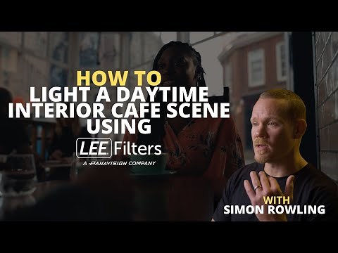 How to light a daytime interior cafe scene using LEE Filters with Simon Rowling