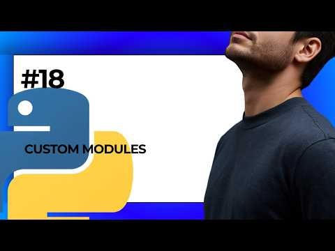 #18 Custom Modules In Python | Learn Python in (2026)