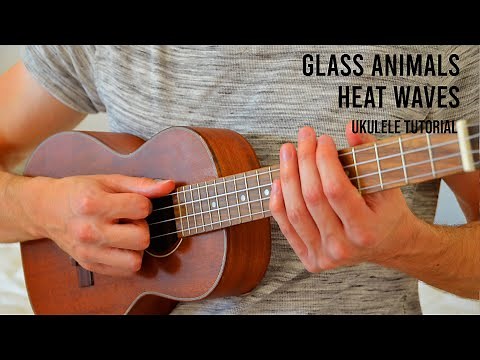 Glass Animals - Heat Waves EASY Ukulele Tutorial With Chords / Lyrics