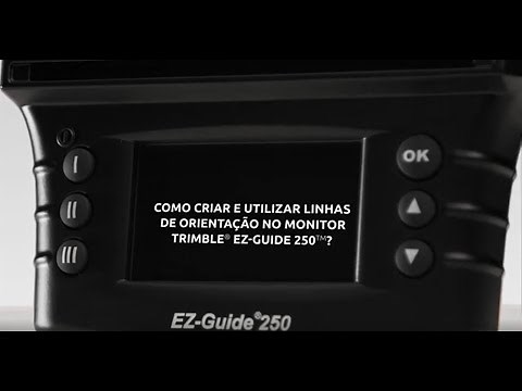 Tutorial - Como criar e utilizar linhas de orientação no monitor Trimble® Ez-Guide 250™?