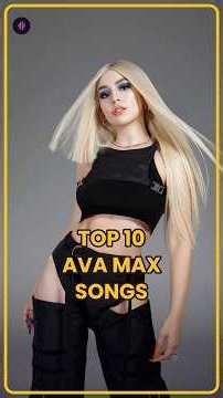 Top 10 Ava Max songs