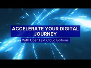 Accelerate your digital journey with OpenText Cloud Editions 21.3