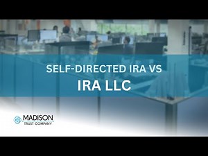 Self-Directed IRA vs. IRA LLC | Madison Trust