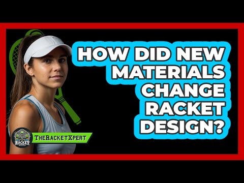 How Did New Materials Change Racket Design? - The Racket Xpert