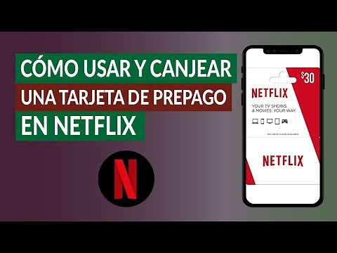 Cómo Usar y Canjear una Tarjeta de Prepago o de Regalo en Netflix