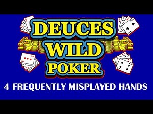 Video Poker: 4 Frequently Misplayed Hands In Deuces Wild