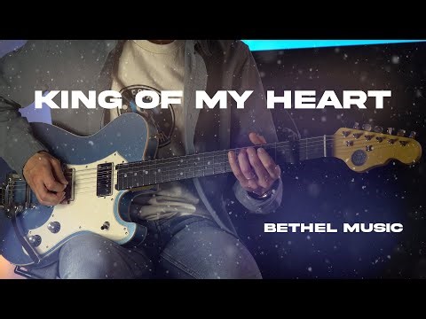 King Of My Heart | Bethel Music | Electric Guitar Playthrough (4K)