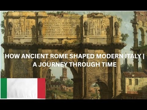 How Ancient Rome Shaped Modern Italy | A Journey Through Time: Ancient Civilizations to Modern Italy