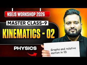 NSEJS 2026 Workshop | Master Class 09 | Kinematics 02 | Graphs & Relative Motion 🔥#OlympiadWallah