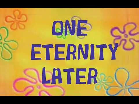 ONE ETERNITY LATER and A FEW MOMENTS LATER sound effects.