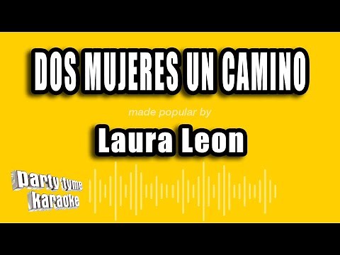 Laura Leon - Dos Mujeres Un Camino (Versión Karaoke)