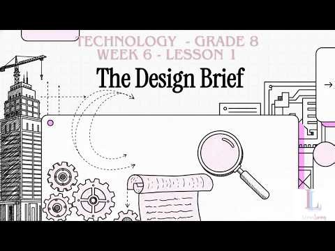 Grade 8 | Design Brief | Week 6 | Lesson 1 | Technology