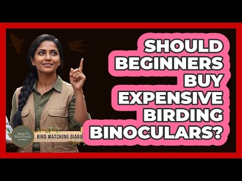 Should Beginners Buy Expensive Birding Binoculars?