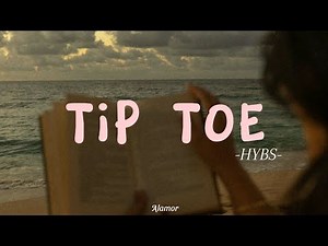 HYBS - Tip Toe (lyrics)