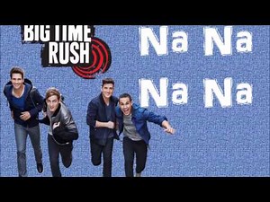 Big Time Rush "Na Na Na" 24/seven Lyric Video