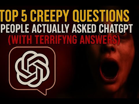 Top 5 Creepy Questions People Actually Asked ChatGPT (With Terrifying Answers)