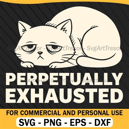 Perpetually Exhausted Grumpy Cat Funny Quote Tired Animal Svg - Etsy